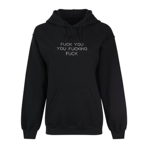 "FUCK YOU YOU FUCKING FUCK" Hoodie | Center Placement