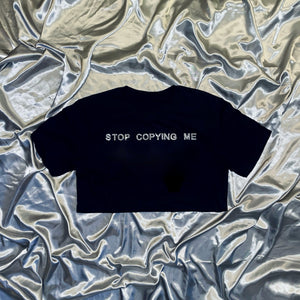 "STOP COPYING ME" Crop T-Shirt