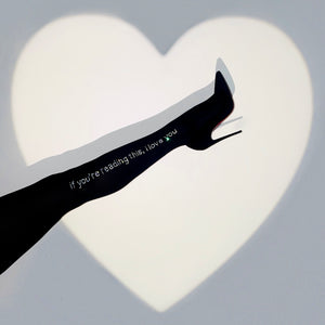 “If you’re reading this, I love you” Tights