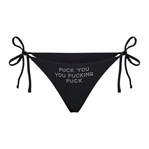 "FUCK YOU YOU FUCKING FUCK" Bikini Bottoms