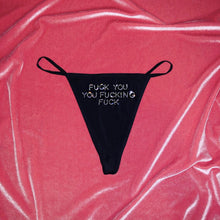 Load image into Gallery viewer, &quot;FUCK YOU YOU FUCKING FUCK&quot; String Thong | Black