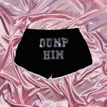 Load image into Gallery viewer, &quot;DUMP HIM&quot;  Shorts