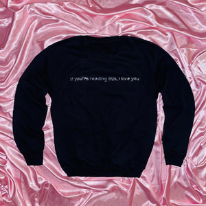 "if you're reading this, i love you" Crewneck