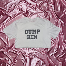 Load image into Gallery viewer, &quot;DUMP HIM&quot; Crop T-Shirt | White