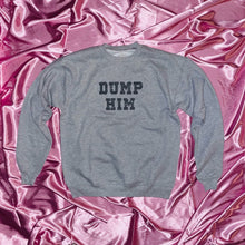 Load image into Gallery viewer, &quot;DUMP HIM&quot; Crewneck | Gray