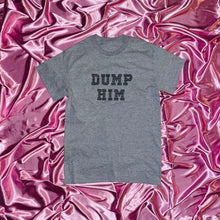 Load image into Gallery viewer, &quot;DUMP HIM&quot; T-Shirt | Gray
