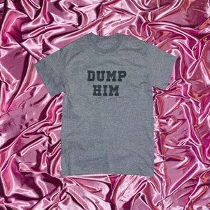 "DUMP HIM" T-Shirt | Gray