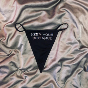 "KEEP YOUR DISTANCE" Thong