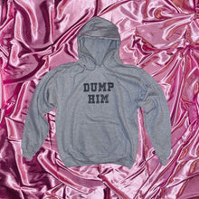 Load image into Gallery viewer, &quot;DUMP HIM&quot; Hoodie | Gray