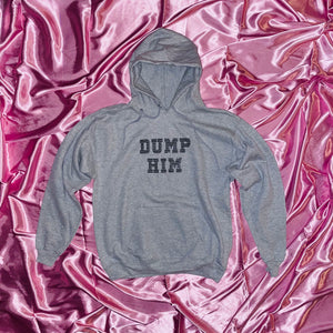 "DUMP HIM" Hoodie | Gray