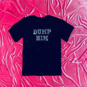 "DUMP HIM" T-Shirt | Black