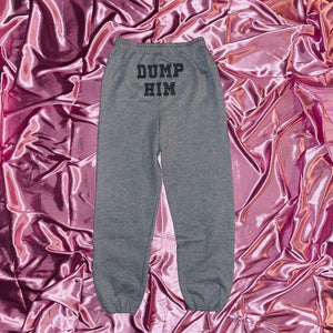 "DUMP HIM" Sweatpants | Gray