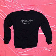 Load image into Gallery viewer, &quot;This Is My Ugly Christmas Sweater&quot; Crewneck